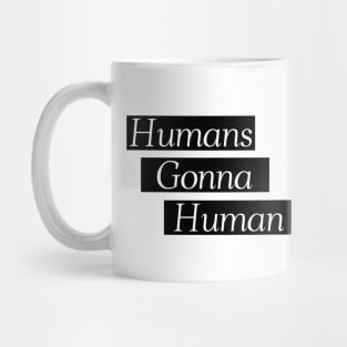 Humans Gonna Human - Coffee Mug Mug